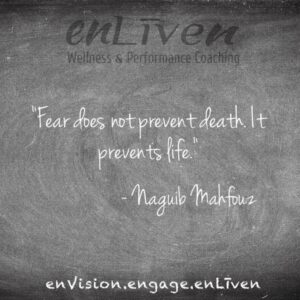 Quote on enLiven Wellness Life Coaching chalkboard reading, "Fear does not prevent death. It prevents life." Naguib Mahfouz. Todd Smith Blissfield Life Coach Toledo